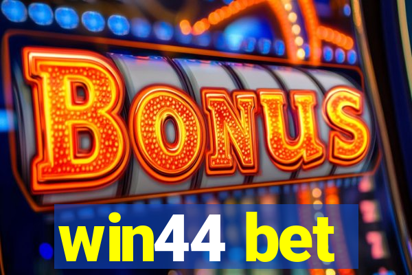 win44 bet
